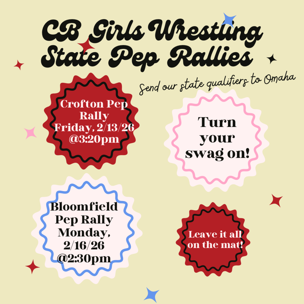 Graphic announcing CB Girls Wrestling State Pep Rallies. Crofton Pep Rally is Friday, February 13, 2026 at 3:20 p.m. Bloomfield Pep Rally is Monday, February 16, 2026 at 2:30 p.m. Text reads “Send our state qualifiers to Omaha,” “Turn your swag on,” and “Leave it all on the mat,” with decorative starbursts on a light background.