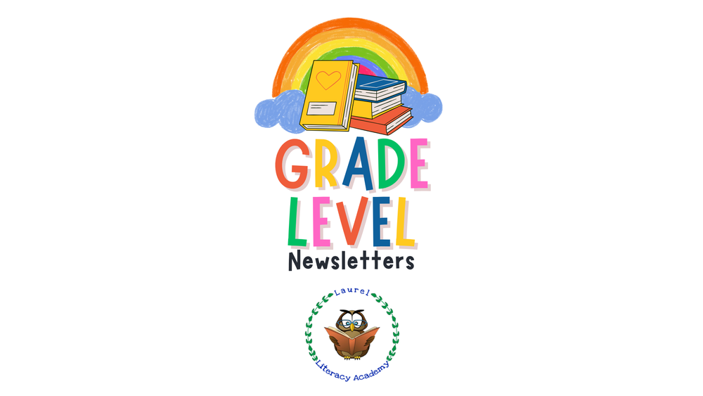 Laurel Literacy Academy Grade Level Newsletters