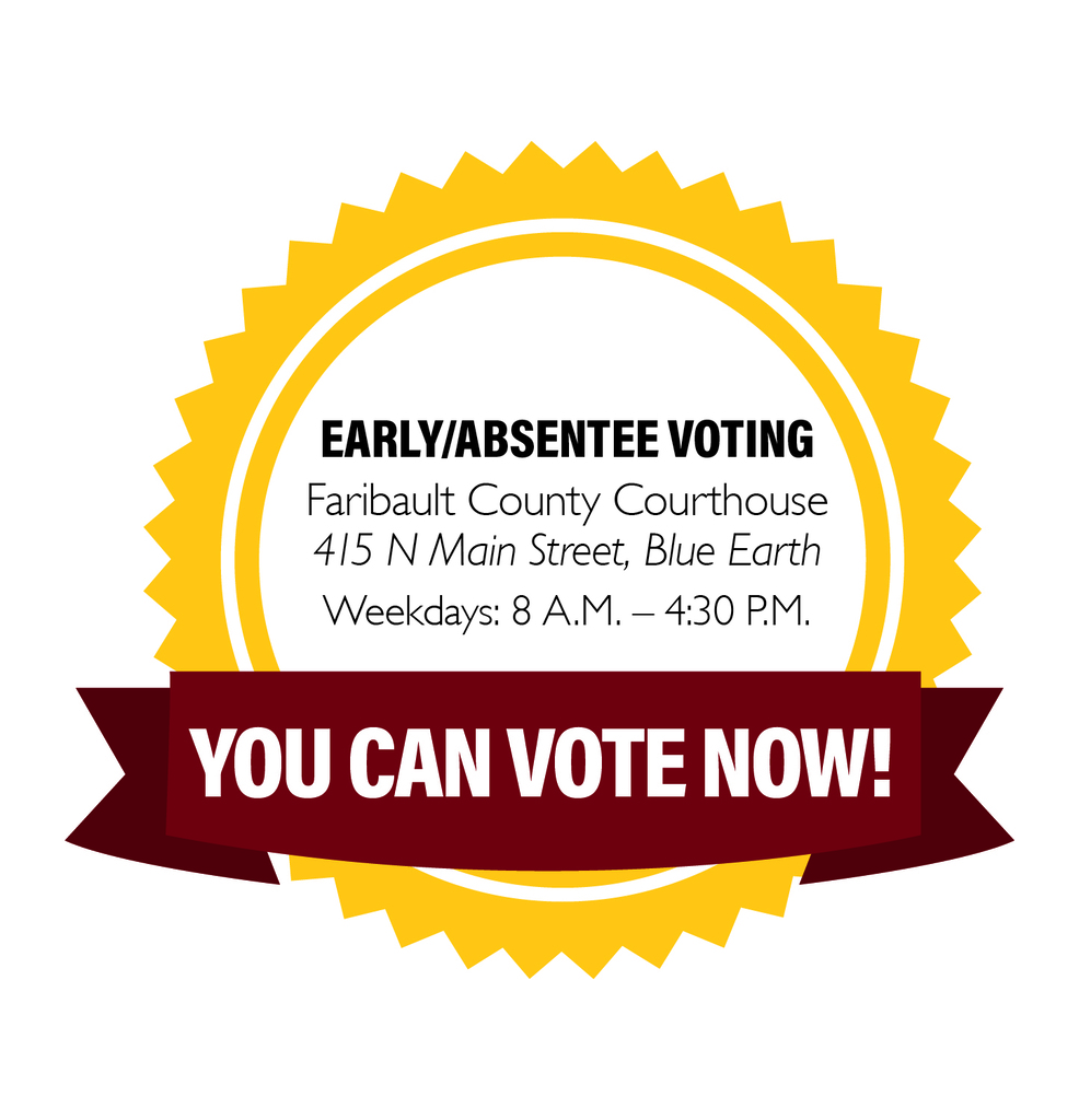 Early/Absentee Voting Faribault County Courthouse 415 N Main St, Blue Earth Weekdays: 8AM - 4:30PM