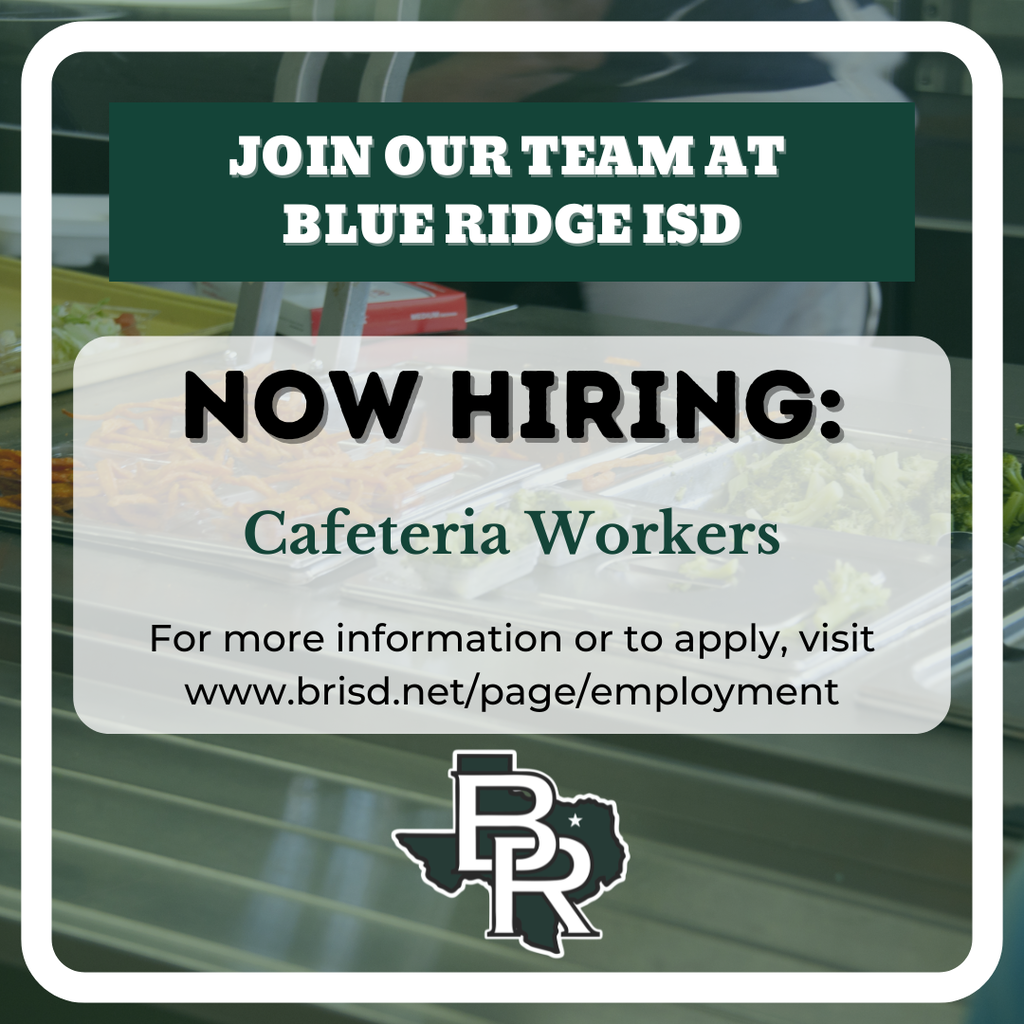 Join our team at blue ridge isd! Now hiring cafeteria workers, visit our website to apply