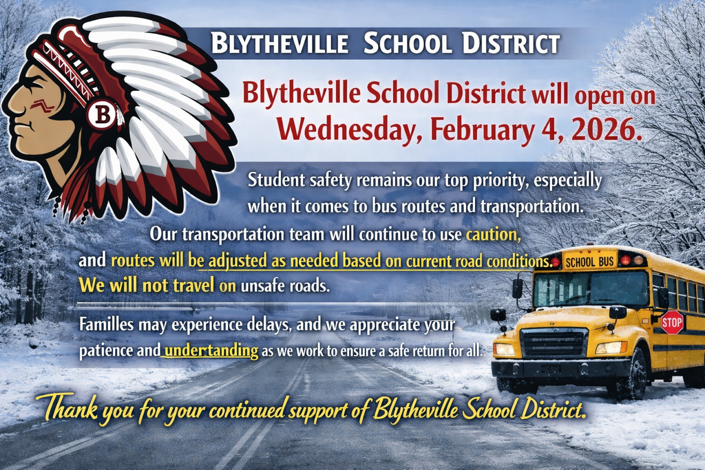 Blytheville School District Update  Blytheville School District will open on Wednesday, February 4, 2026.  