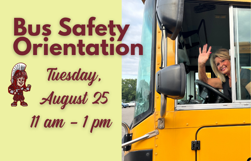 Bus Safety Orientation & Information Tuesday, August 25 from 11-1