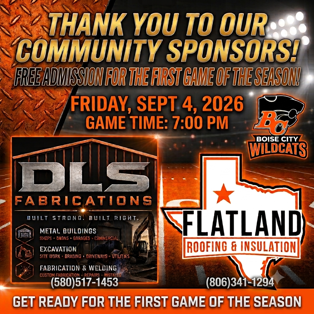 A dynamic promotional graphic for the Boise City Wildcats football season opener on September 4, 2026, at 7:00 PM. The text, in striking orange and gold, thanks community sponsors and announces free admission. On the left is the DLS Fabrications logo with contact info (580-517-1453), listing services like metal buildings, excavation, and welding. On the right is the Flatland Roofing & Insulation logo (806-341-1294) superimposed on an outline of Texas. At the bottom, a banner reads, "GET READY FOR THE FIRST GAME OF THE SEASON."