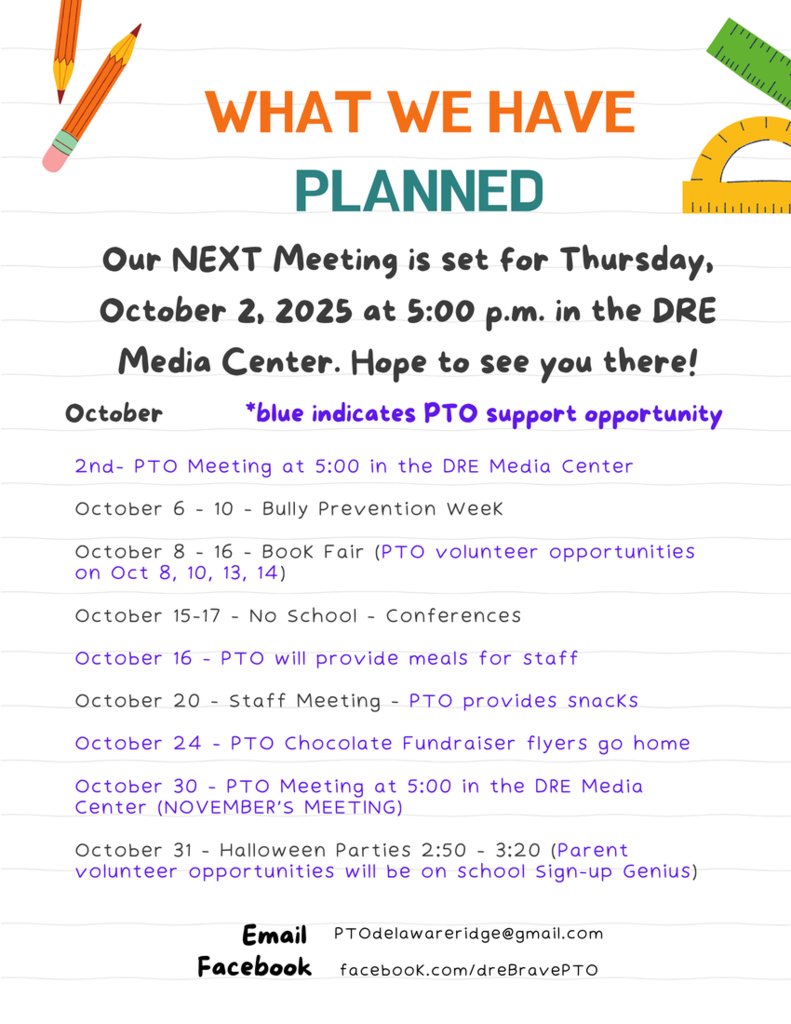 Colorful flyer with school graphics titled “What We Have Planned.” It announces the next PTO meeting on Thursday, October 2, 2025, at 5 p.m. in the DRE Media Center. October events include Bully Prevention Week (Oct 6–10), Book Fair with volunteer dates (Oct 8, 10, 13, 14), No School/Conferences (Oct 15–17), staff meals (Oct 16), staff meeting snacks (Oct 20), chocolate fundraiser (Oct 24), another PTO meeting (Oct 30), and Halloween parties (Oct 31). Contact info: PTOdelawareridge@gmail.com  and facebook.com/dreBravePTO.