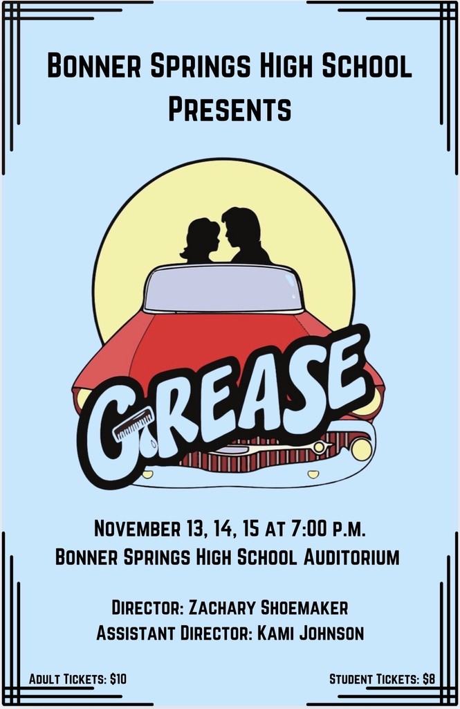 A promotional poster for the Bonner Springs High School Theatre Department’s production of Grease. The background is light blue with black decorative corner lines. In the center, there is an illustration of a red vintage car with a man and woman in silhouette sitting inside, framed by a yellow circle suggesting a sunset. The word “GREASE” appears boldly across the car in stylized black-and-white lettering with a comb in the letter “G.” Text on the poster reads: “Bonner Springs High School Presents GREASE. November 13, 14, 15 at 7:00 P.M. Bonner Springs High School Auditorium. Director: Zachary Shoemaker. Assistant Director: Kami Johnson. Adult Tickets: $10. Student Tickets: $8.”