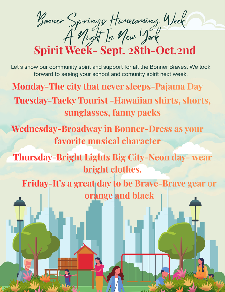 A poster highlights the schedule for Bonner Springs Homecoming Week, from Sept. 28th to Oct. 2nd, featuring themed dress days and events. Monday- The city that never sleeps/PJ Day. Tuesday-Tacky Tourist/Hawaiian shirts, shorts, sunglasses, fanny packs. Wednesday-Broadway in Bonner/Dress as your favorite musical character. Thursday-Bright Lights Big City-Neon Day. Friday- It's a great day to b brave/Wear brave gear or orange and black.
