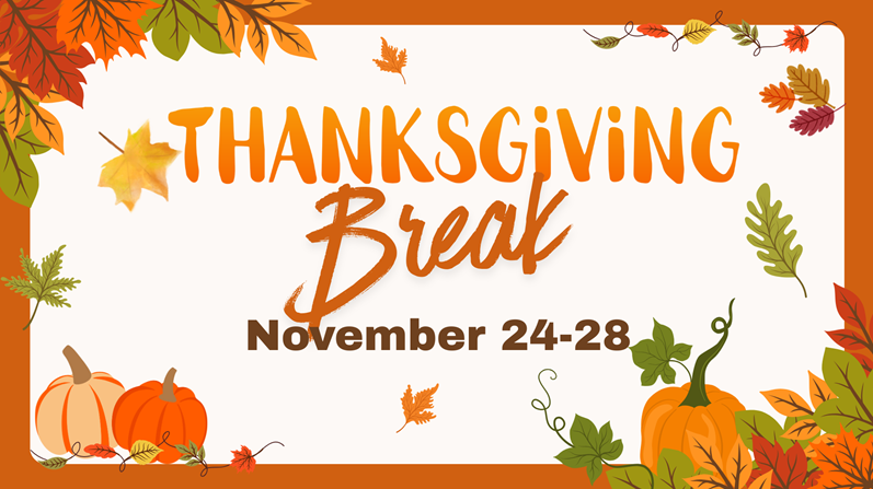 THANKSGIVING BREAK