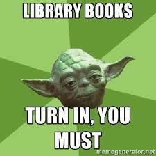 Yoda-Library Books, Turn in, you must!