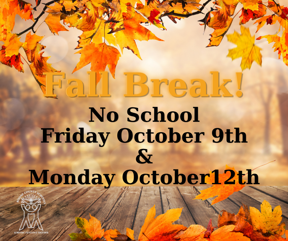 Fall Break! No School Friday, October 9th, and Monday, October 12th.