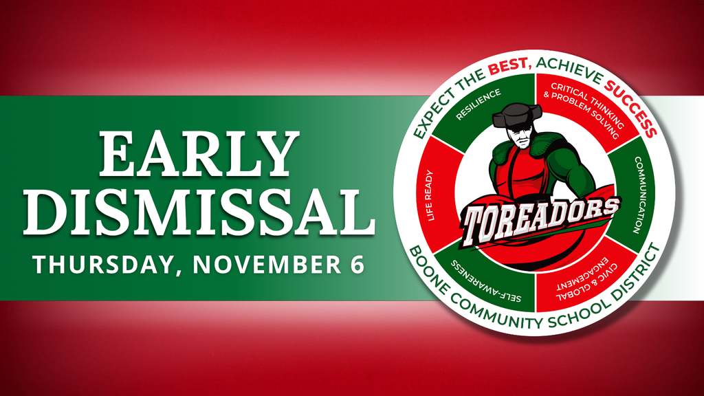 Graphic announcing an early dismissal for Boone Community School District. The background features a red gradient with a green box containing white text that reads “Early Dismissal – Thursday, November 6.” On the right side is the Boone Toreadors logo with the district motto “Expect the Best, Achieve Success.”