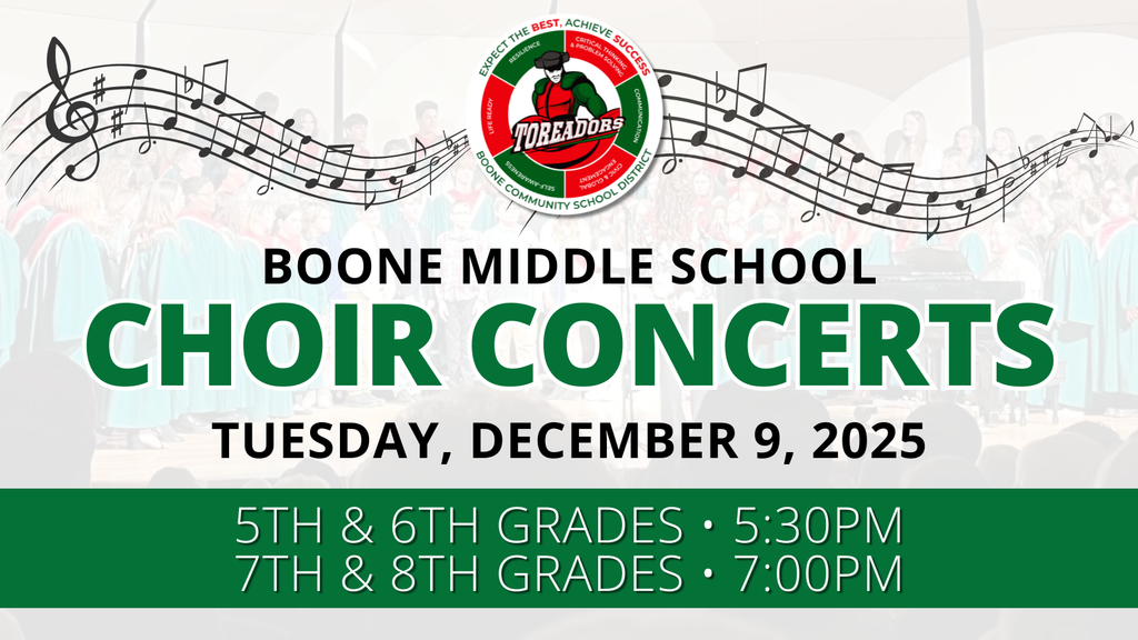 Promotional graphic for Boone Middle School Choir Concerts. The background shows a faded photo of students in choir robes. At the top is the Boone Community School District logo with musical notes flowing across the image. Large text reads “Boone Middle School Choir Concerts, Tuesday, December 9, 2025.” A green banner at the bottom lists times: “5th & 6th Grades – 5:30 PM” and “7th & 8th Grades – 7:00 PM.”
