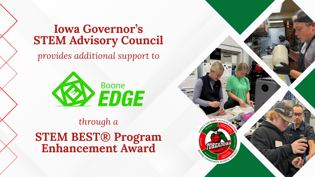 Iowa Governor's STEM Advisory Council provides additional support to Boone EDGE through a STEM Best program enhancement award.