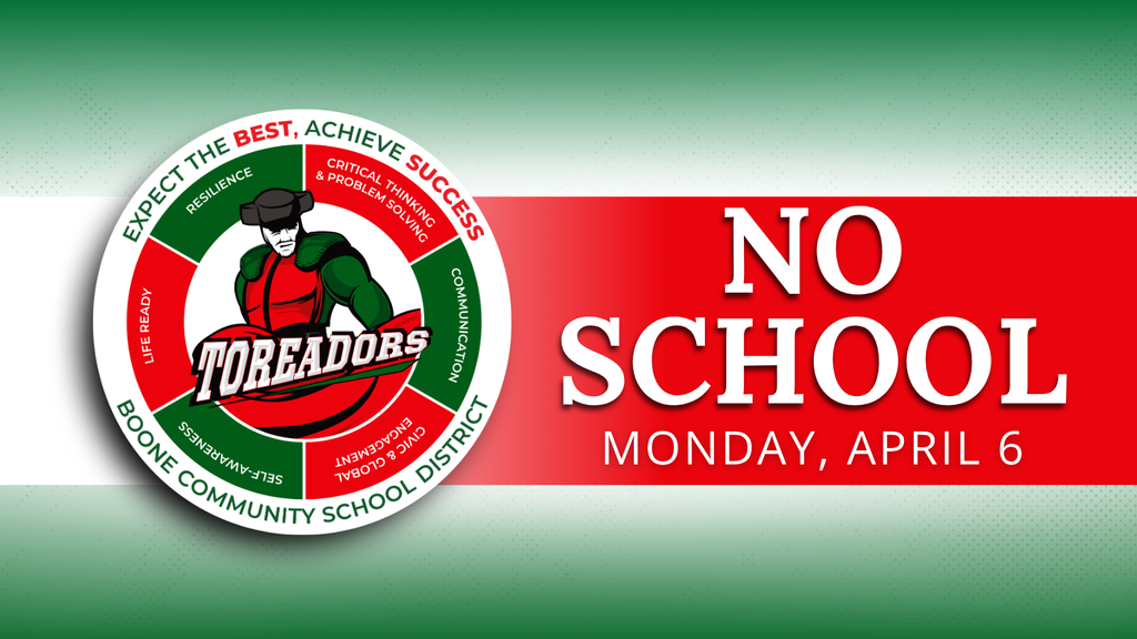 Boone Community School District announces no school on Monday, April 6, with a Toreadors mascot logo on a green and red background.