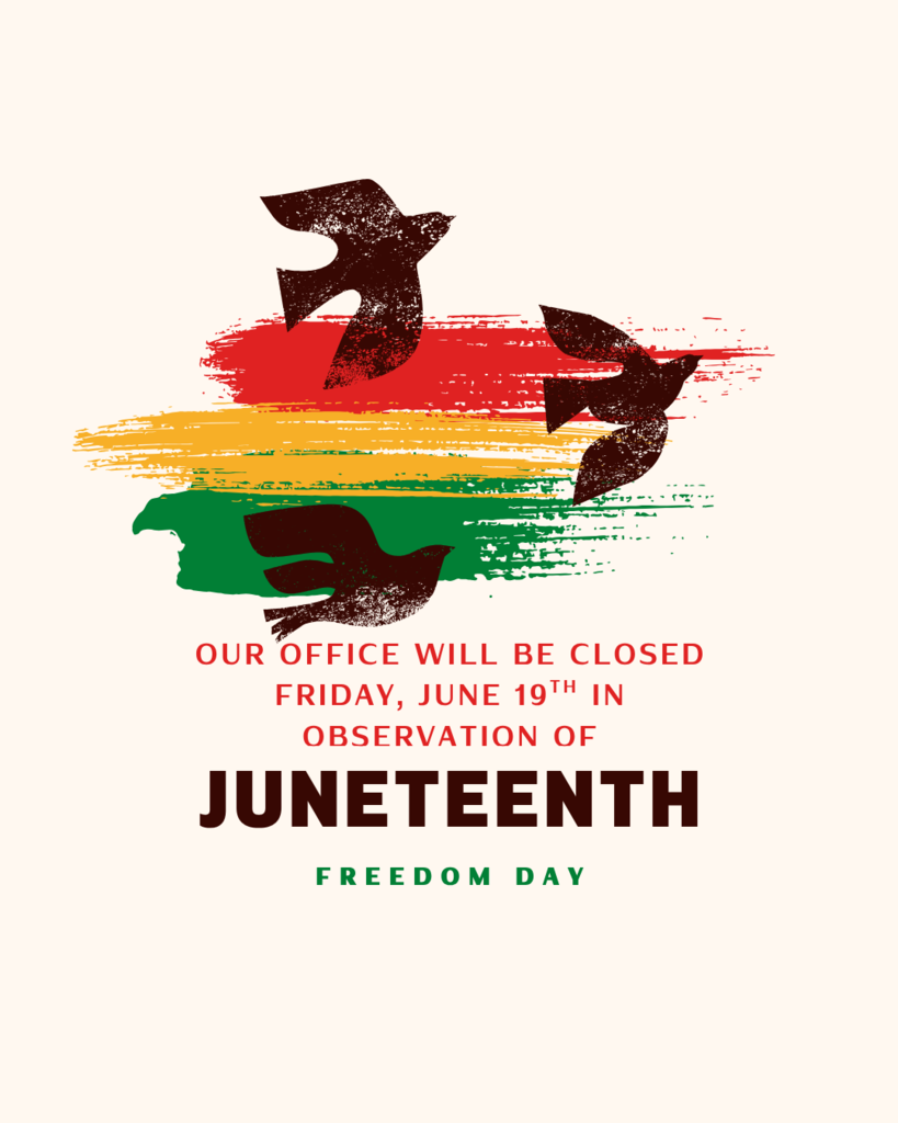 picture with red, yellow, green and birds flying stating our office will be closed Friday, June 19, 2026 in observation of Juneteenth.