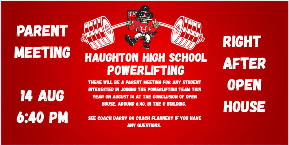 There will be a parent meeting for any student interested in joining the powerlifting team this year on August 14 at the conclusion of open house, around 6:40, in the C Building. See Coach Darby or Coach Flannery if you have any questions. 
