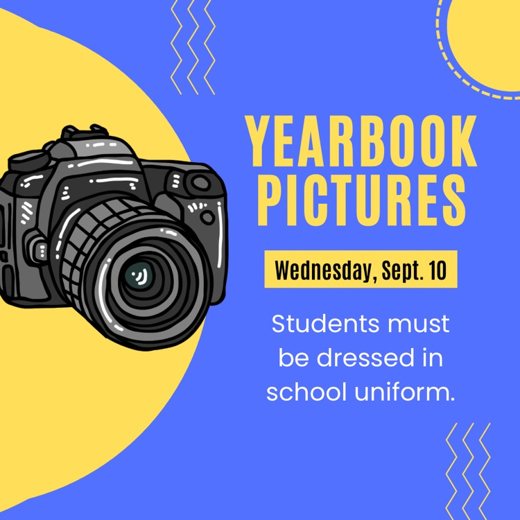 Yearbook pictures will be taken on Wednesday, September 10th. Students must be dressed in school uniform. 📷
