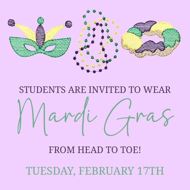 students are invited to wear Mardi Gras from head to toe on Tuesday, February 17th  