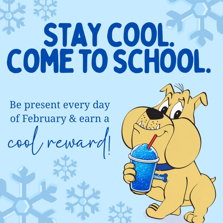 ❄️ STAY COOL. ❄️ COME TO SCHOOL. ❄️Be present every day of February & earn a ❄️cool reward! ❄️