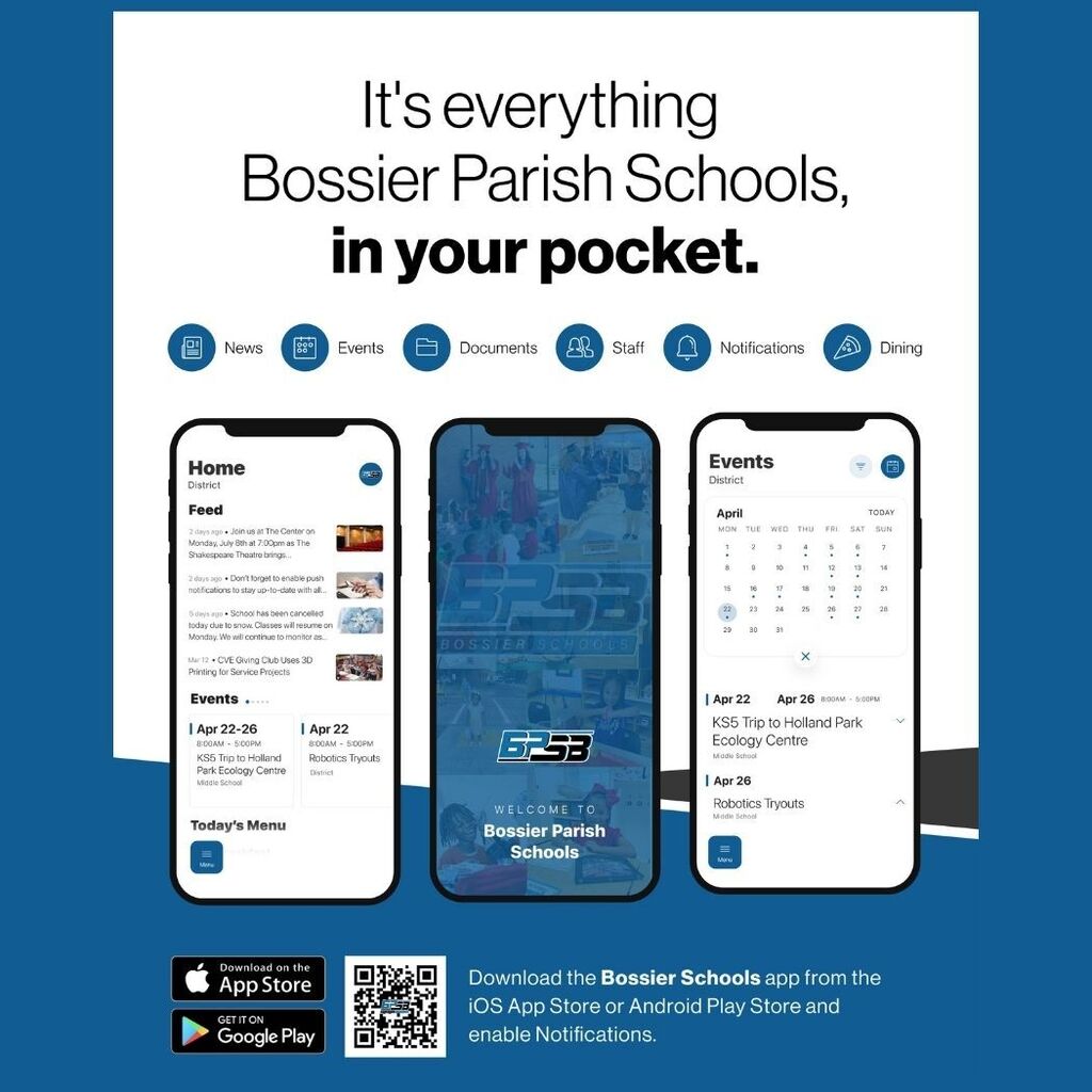 An advertisement graphic with the headline, "It's everything Bossier Parish Schools, in your pocket." Below the headline, icons represent key features: News, Events, Documents, Staff, Notifications, and Dining. Three smartphones display mockups of the app interface, including the Home feed, splash screen, and Events calendar. At the bottom, text reads, "Download the Bossier Schools app from the iOS App Store or Android Play Store and enable Notifications," accompanied by download buttons for Apple and Android, alongside a QR code.