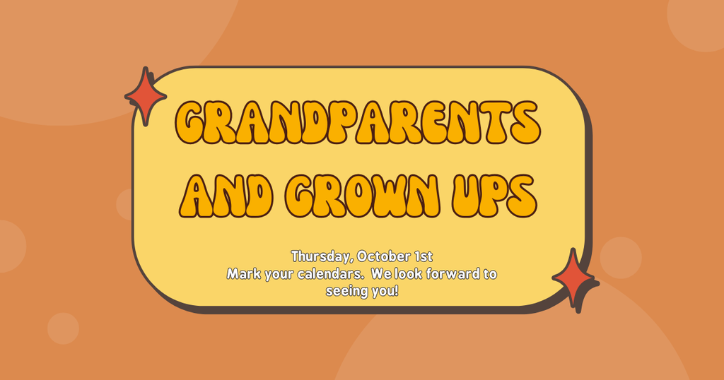 A retro-style graphic with an orange background and a central yellow box announcing "Grandparents and Grown Ups" on Thursday, October 1st, with the message "Mark your calendars. We look forward to seeing you!"