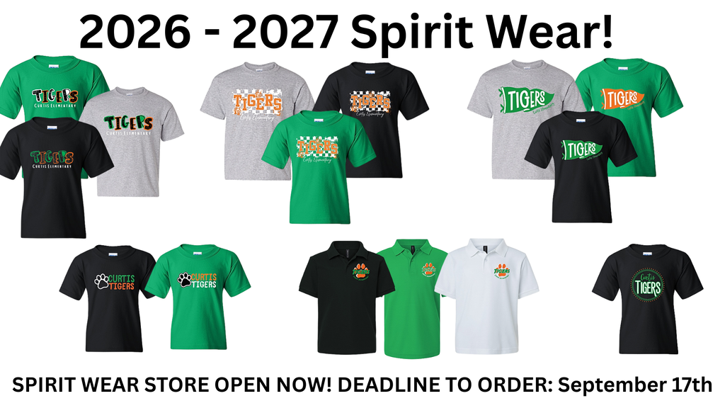Promotional flyer for 2026–2027 Curtis Elementary Spirit Wear displaying a variety of t-shirts and polo shirts in green, black, grey, and white, featuring "Tigers" graphic designs. Text reads: "2026 - 2027 Spirit Wear! Spirit Wear Store Open Now! Deadline to order: September 17th."