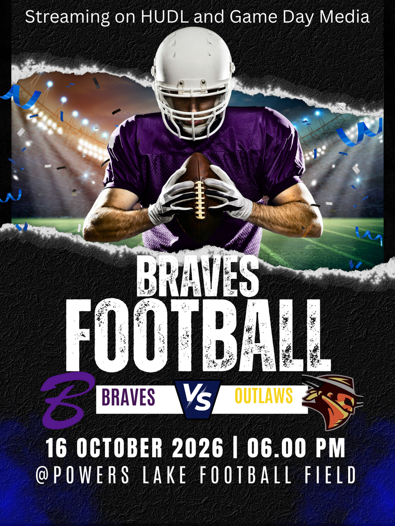 Braves FB @ Powers Lake vs. The Outlaws--game time 6:00 PM