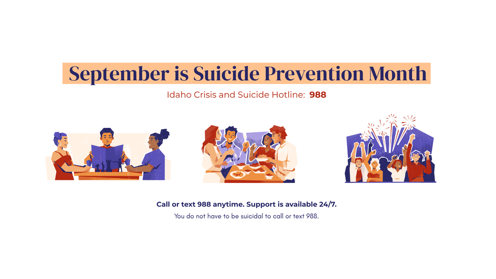 Text reads: "September is Suicide Prevention Month. Idaho Crisis and Suicide Hotline: 988. Call or text 988 anytime. Support is available 24/7. You do not have to be suicidal to call or text 988."