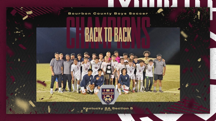 Contains image that reads Bourbon County Boys Soccer is the Back to Back Kentucky 2A Section 5 Champions