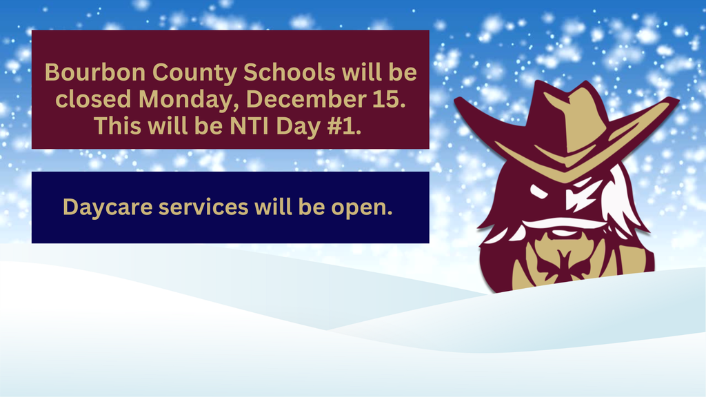 Bourbon County Schools will be closed Monday, December 15. This will be NTI Day #1. 