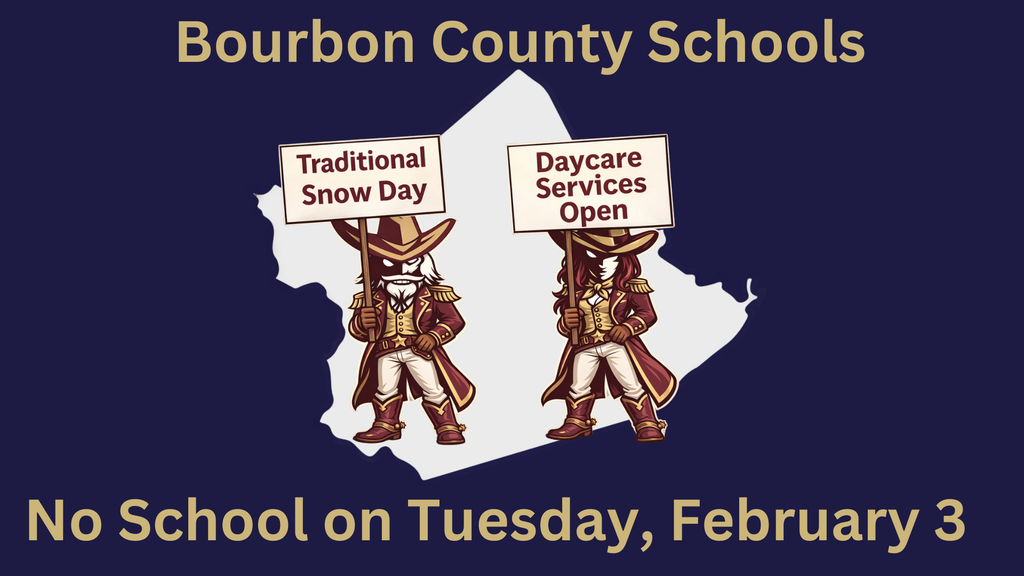 Bourbon County Schools is closed on Tuesday, February 3. Daycare Services Open 