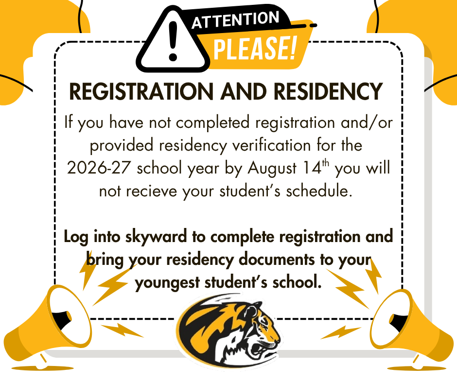 Notice about registration and residency. Must complete by August 14th. Bring residency documents to school.