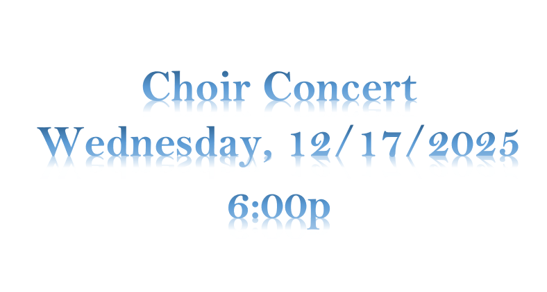 Choir Concert Wednesday, 12/17/2025 6:00p