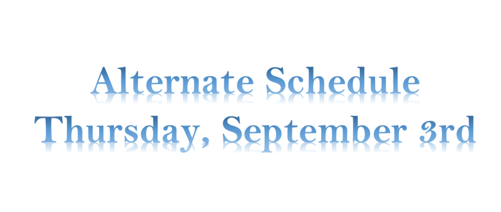 Alternate Schedule Thursday, September 3rd