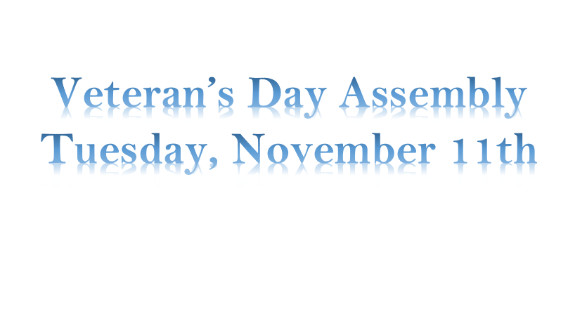 Veteran’s Day Assembly Tuesday, November 11th