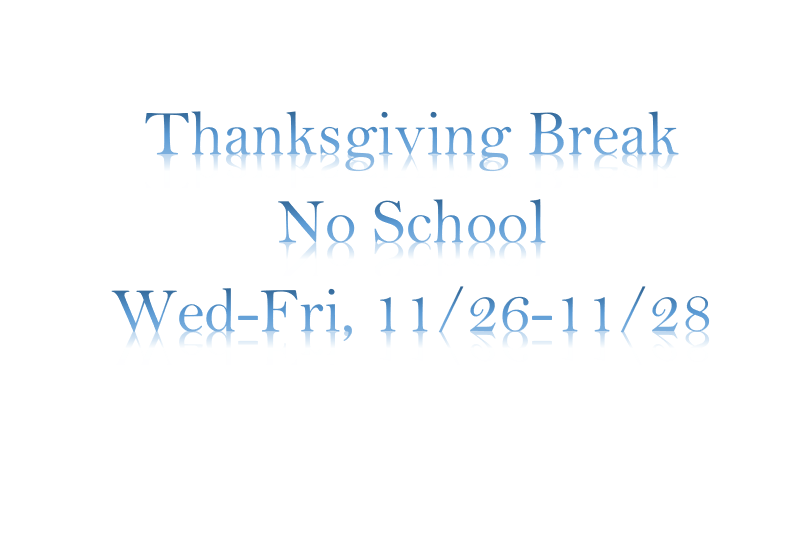 Thanksgiving Break No School Wed-Fri, 11/26-11/28