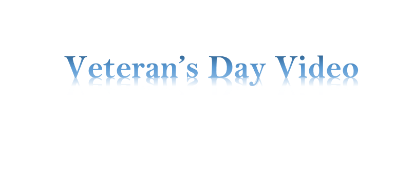 Veteran’s Day Video
