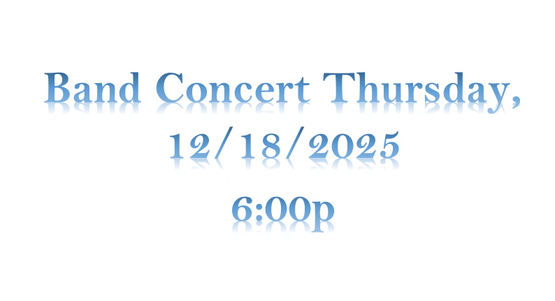 Band Concert Thursday, 12/18/2025 6:00p