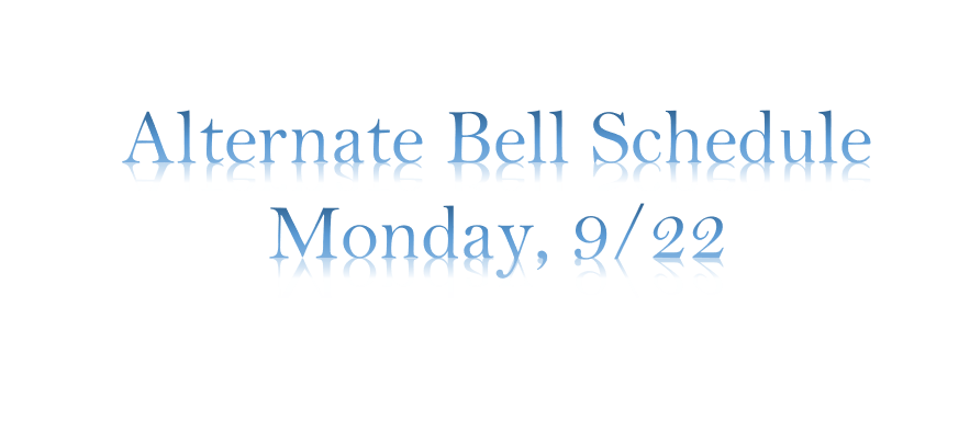 Alternate Bell Schedule Monday, 9/22