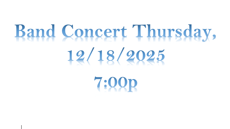 Band Concert Thursday, 12/18/2025 7:00p
