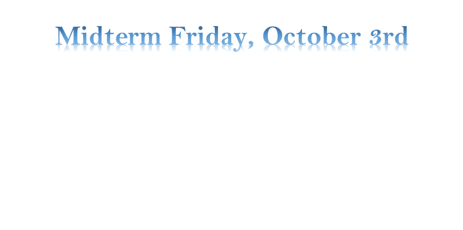 Midterm Friday, October 3rd