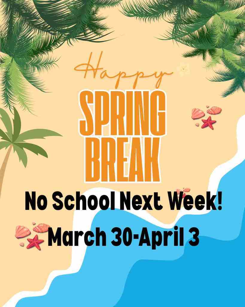 Spring Break Reminder