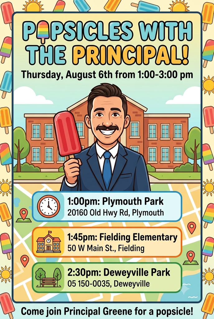 This is a cartoon image of Principal Greene holding a popsicle. The title is "Popsicles with the Principal!" Thursday, August 6th from 1:00-3:00 PM. Plymouth Park is 1:00. Fielding Elementary is at 1:45, and Deweyville Park is at 2:30.