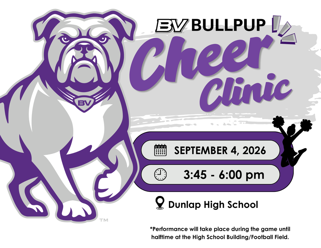 BV Bullpup Cheer Clinic September 4, 2026 3:45 - 6 pm at the Dunlap High School. Cheer performance will take place during the game until halftime at the high school football field