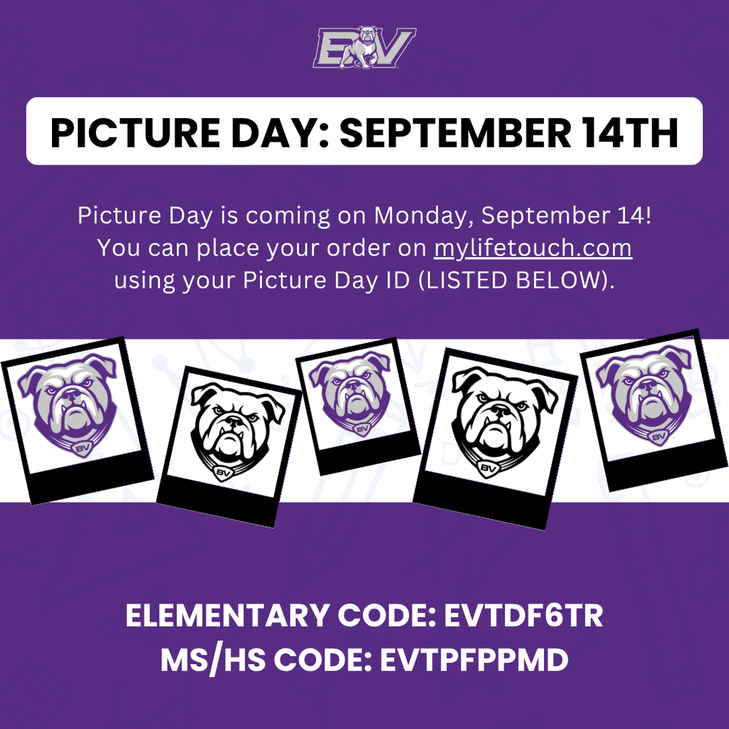 Picture Day is coming on Monday, September 14! You can place your order on mylifetouch.com using your Picture Day ID (LISTED BELOW). Elementary code: EVTDF6TR MS/HS Code: EVTPFPPMD