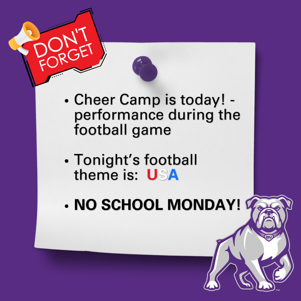Don't forget! Cheer camp is today with the performance during the football game, Tonight's theme is USA, NO SCHOOL MONDAY