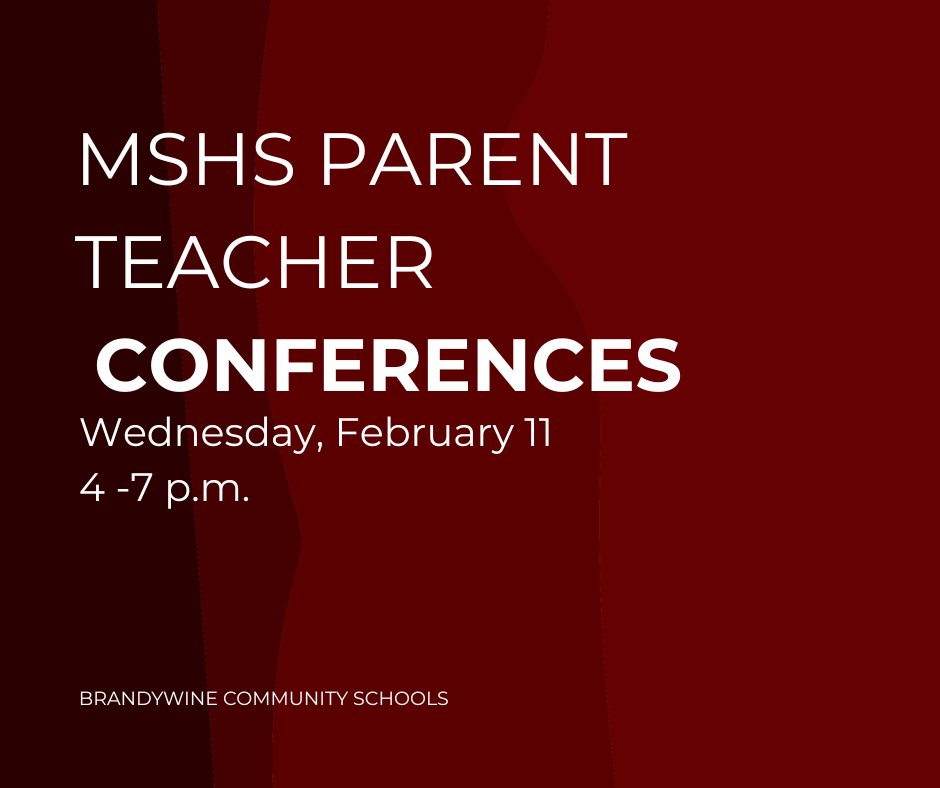 MSHS parent teacher conferences Wednesday February 11 4-7 p.m.