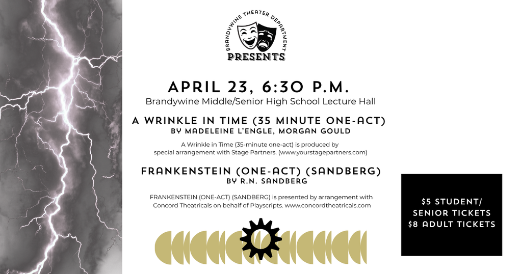 The Brandywine Theater Department presents A Wrinkle in Time and Frankenstein on April 23, 6:30 p.m. $% student and senior tickets, $8 adult tickets