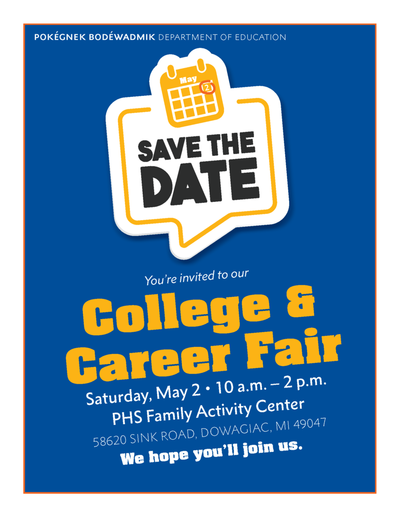 save the date: college and career fair on Saturday may 2 from 10 a.m. - 2 p.m. at 58620 Sink Rd. Dowagiac