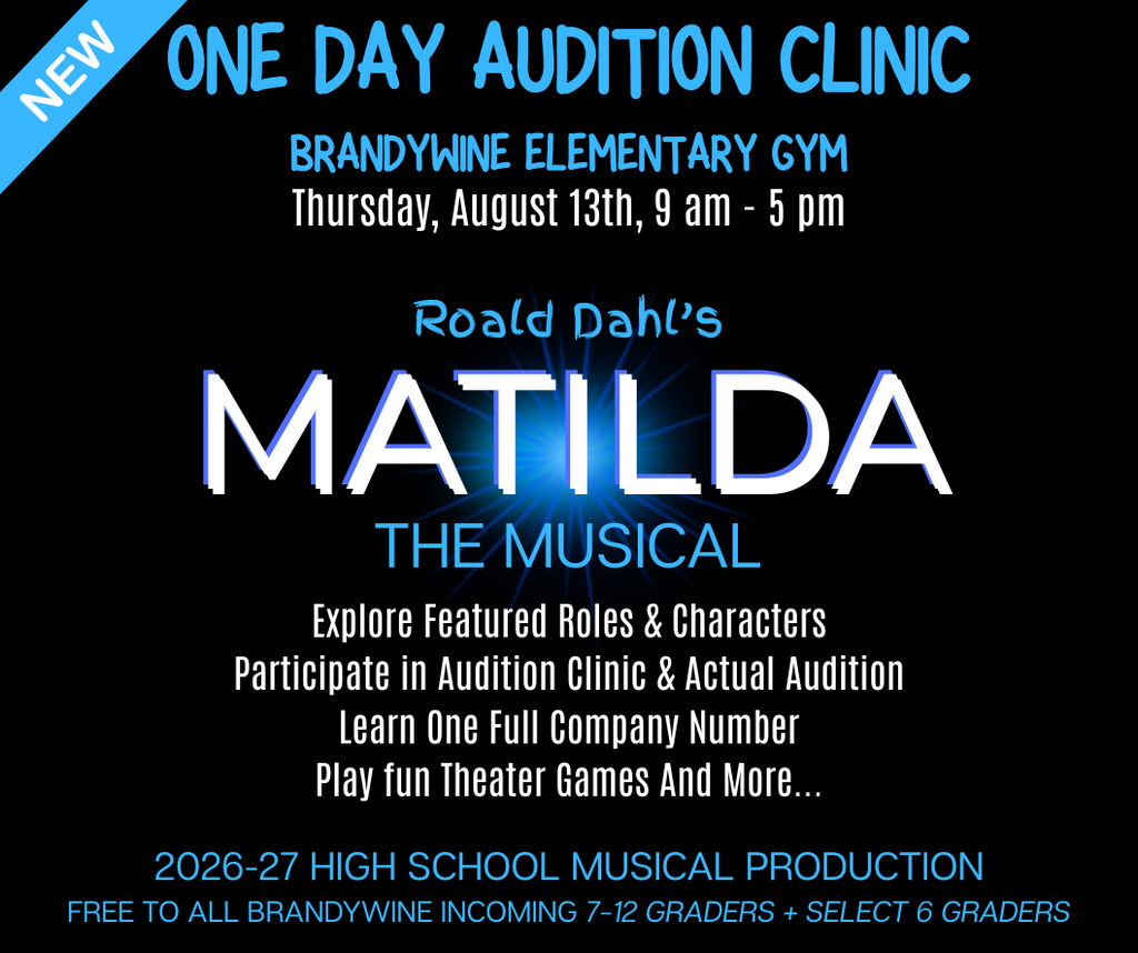  Students who are incoming 7th–12th graders and interested in participating in the 2026–27 fall production of Matilda the Musical are invited (and encouraged) to attend our free audition clinic.  📅 Thursday, August 13, 2026 ⏰ 9 AM–5 PM (Check-in begins at 8:40 AM) 📍 Brandywine Elementary School Gym 💲 No cost to attend  During the clinic, students will learn one company number from the show, explore characters, participate in theater activities, learn audition best practices, and complete their audition.  All new and returning performers are encouraged to participate. All students interested in participating in the musical should complete this audition form: https://bit.ly/4obECYq. Mrs. Amster will contact students who cannot attend the clinic with information about alternative audition arrangements. There is a place to indicate within the form.  Questions? Contact Musical Director Daysha Amster at damster@brandywinebobcats.org
