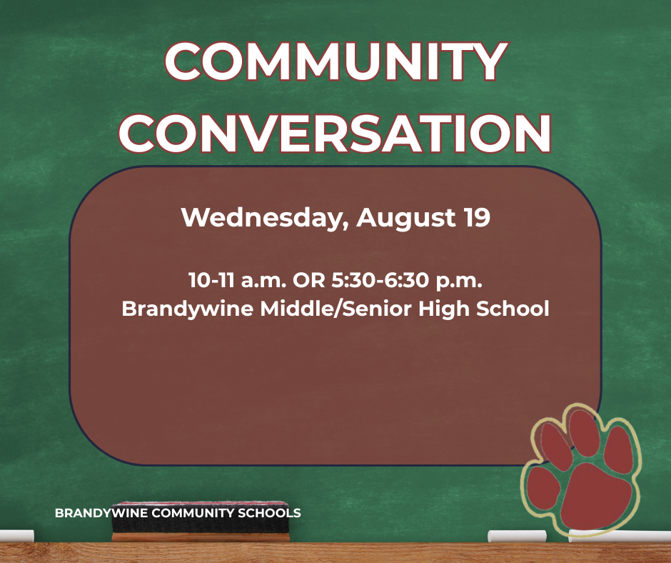 community conversation wednesday august 19, 10 - 11 a.m. OR 5:30-630 p.m. brandywine middle/senior high school